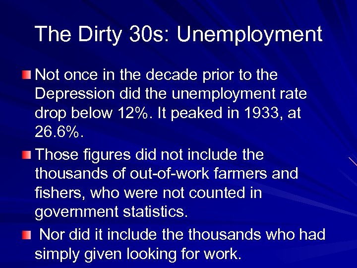 The Dirty 30 s: Unemployment Not once in the decade prior to the Depression