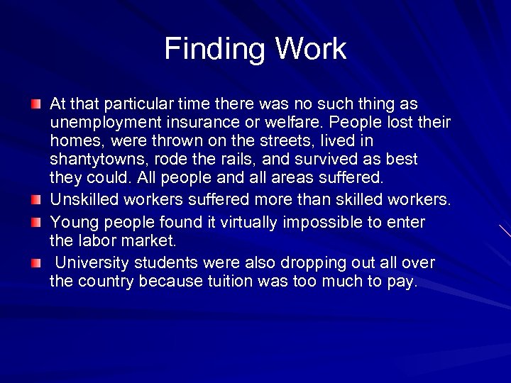 Finding Work At that particular time there was no such thing as unemployment insurance