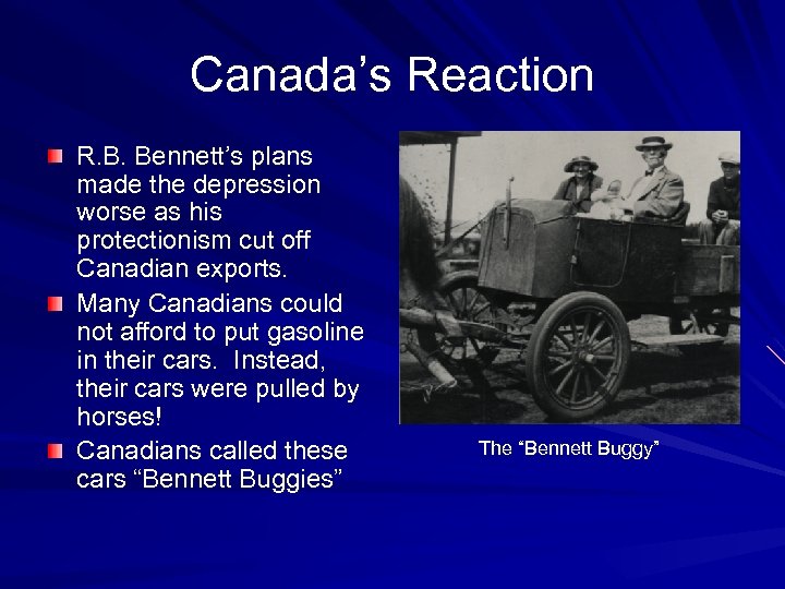 Canada’s Reaction R. B. Bennett’s plans made the depression worse as his protectionism cut