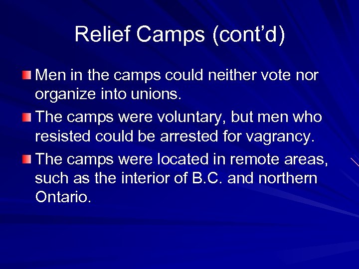 Relief Camps (cont’d) Men in the camps could neither vote nor organize into unions.