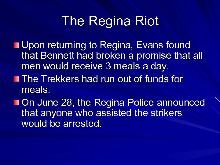 The Regina Riot Upon returning to Regina, Evans found that Bennett had broken a