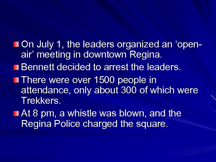 On July 1, the leaders organized an ‘openair’ meeting in downtown Regina. Bennett decided