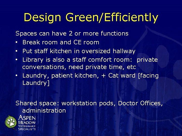 Design Green/Efficiently Spaces can have 2 or more functions • Break room and CE