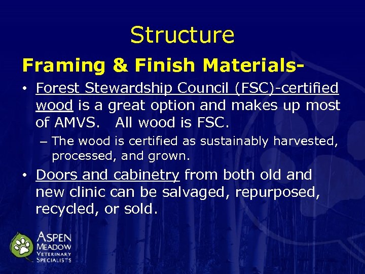 Structure Framing & Finish Materials • Forest Stewardship Council (FSC)-certified wood is a great