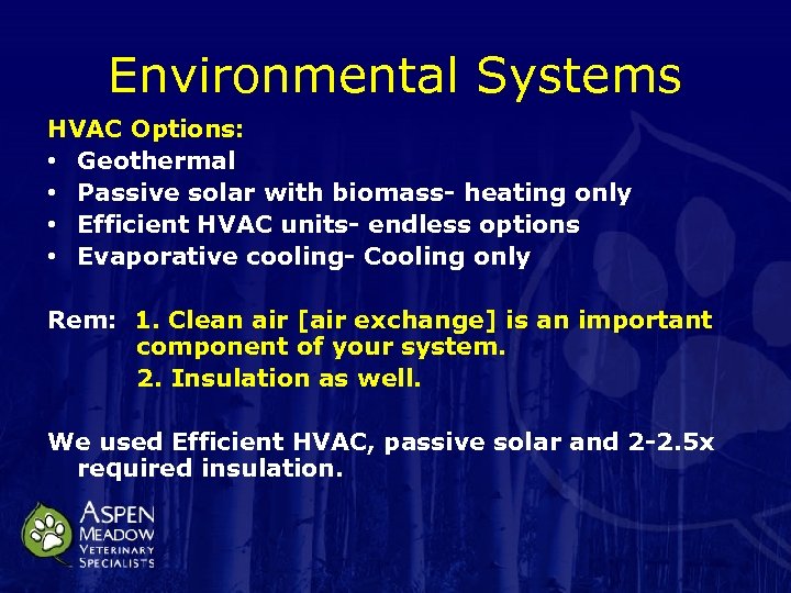 Environmental Systems HVAC Options: • Geothermal • Passive solar with biomass- heating only •