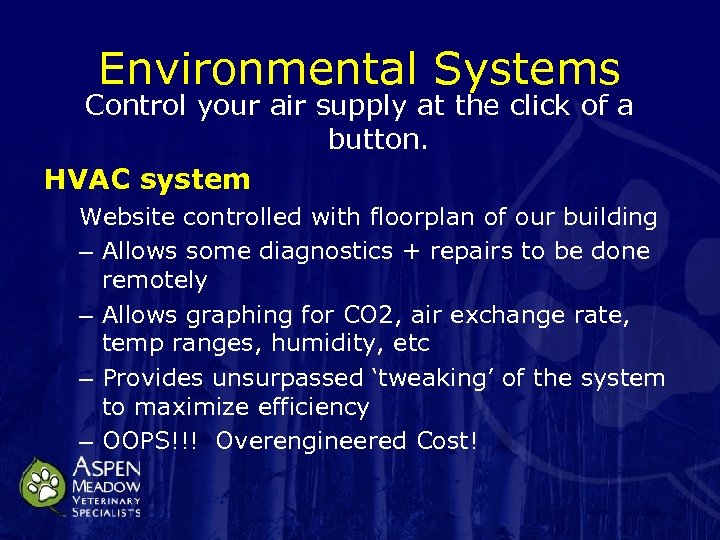 Environmental Systems Control your air supply at the click of a button. HVAC system