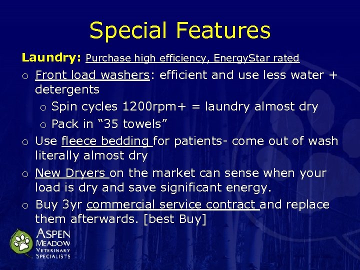 Special Features Laundry: Purchase high efficiency, Energy. Star rated o Front load washers: efficient