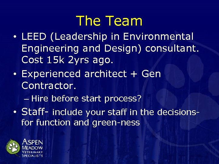 The Team • LEED (Leadership in Environmental Engineering and Design) consultant. Cost 15 k