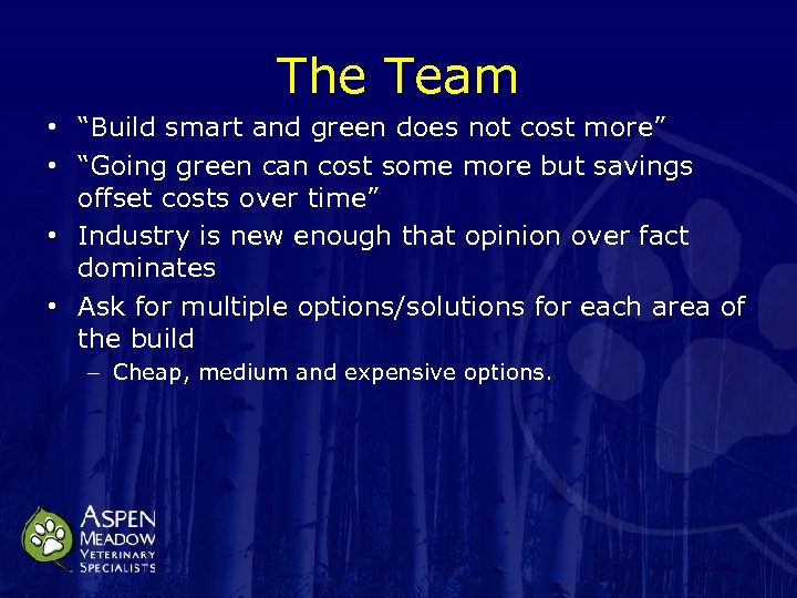 The Team • “Build smart and green does not cost more” • “Going green