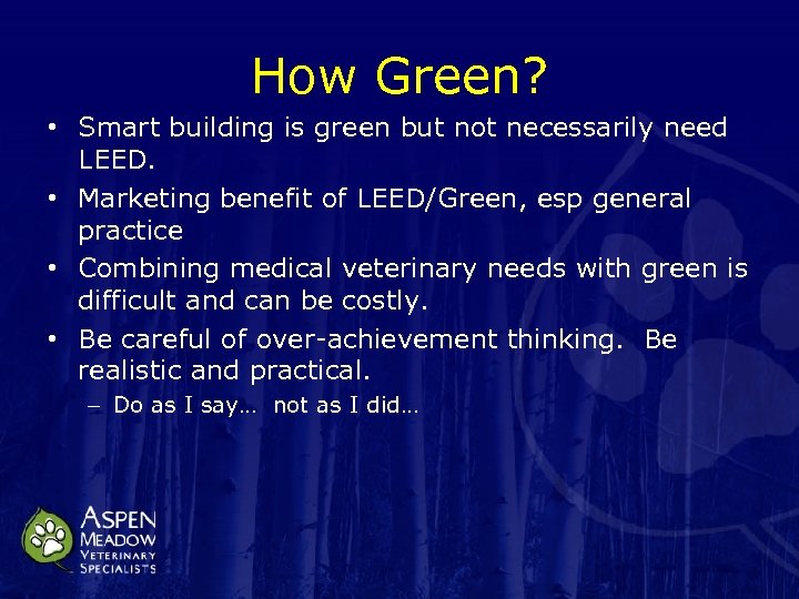 How Green? • Smart building is green but not necessarily need LEED. • Marketing