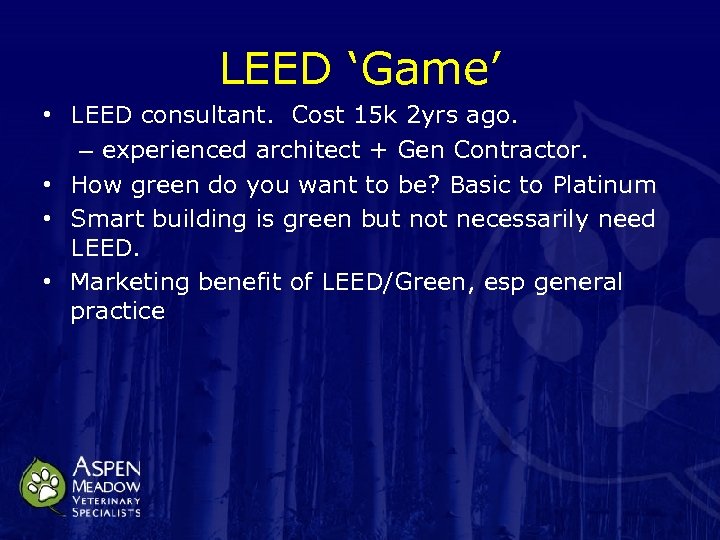 LEED ‘Game’ • LEED consultant. Cost 15 k 2 yrs ago. – experienced architect