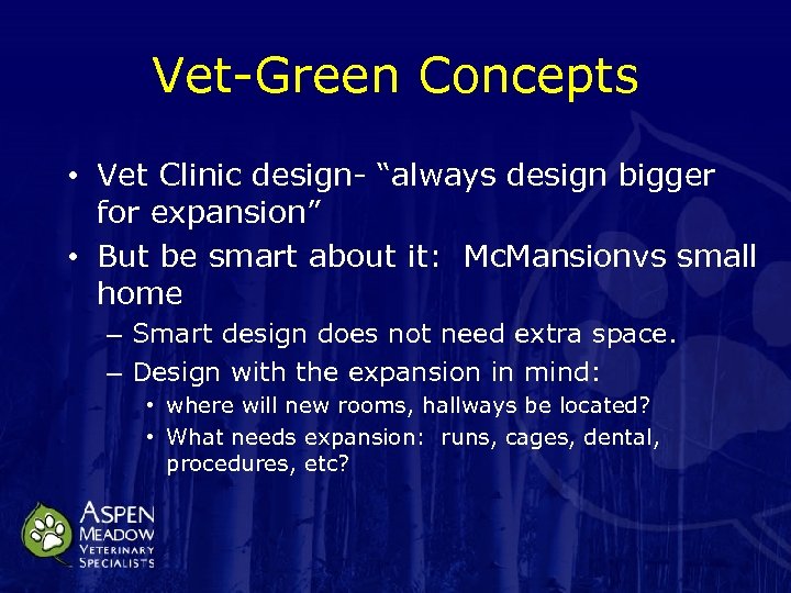 Vet-Green Concepts • Vet Clinic design- “always design bigger for expansion” • But be