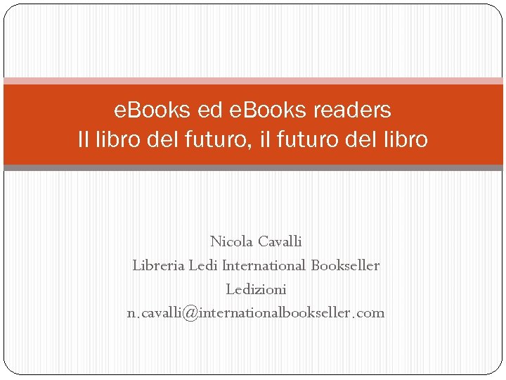 e. Books ed e. Books readers Il libro del futuro, il futuro del libro