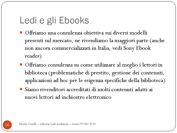 Ledi e gli Ebooks Offriamo una consulenza obiettiva sui diversi modelli presenti sul mercato,