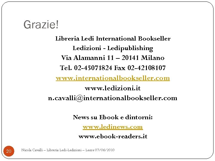 Grazie! Libreria Ledi International Bookseller Ledizioni - Ledipublishing Via Alamanni 11 – 20141 Milano