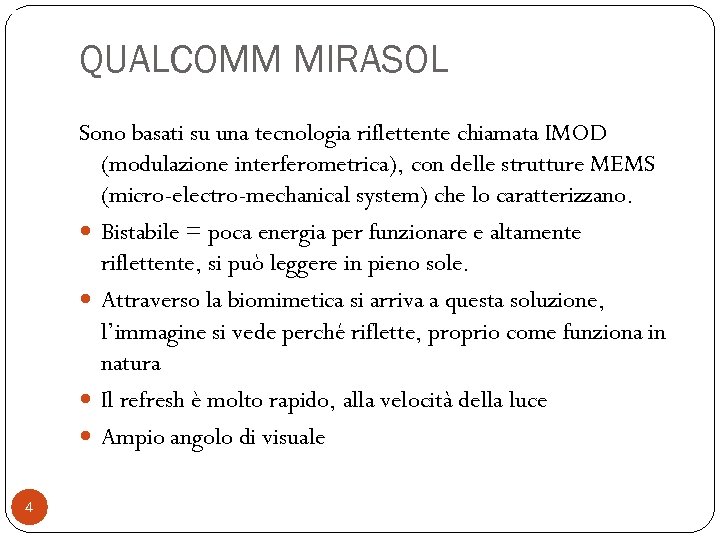 Annulla le distanze QUALCOMM MIRASOL Sono basati su una tecnologia riflettente chiamata IMOD (modulazione