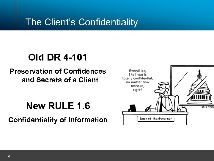 The Client’s Confidentiality Old DR 4 -101 Preservation of Confidences and Secrets of a
