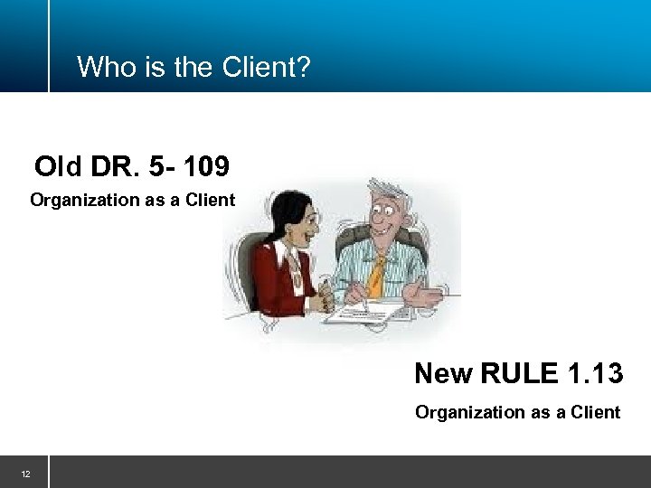 Who is the Client? Old DR. 5 - 109 Organization as a Client New