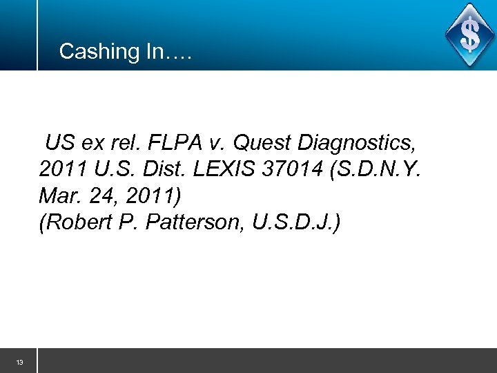 Cashing In…. US ex rel. FLPA v. Quest Diagnostics, 2011 U. S. Dist. LEXIS