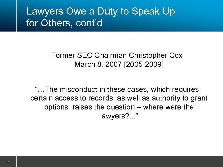 Lawyers Owe a Duty to Speak Up for Others, cont’d Former SEC Chairman Christopher