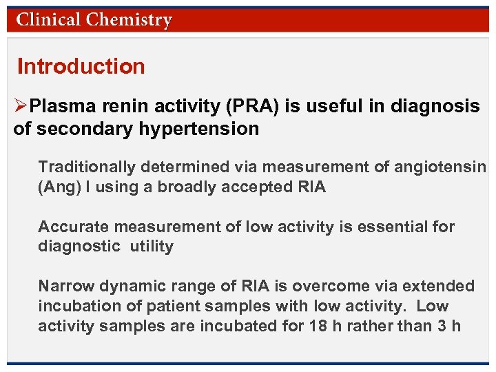 Introduction ØPlasma renin activity (PRA) is useful in diagnosis of secondary hypertension Traditionally determined