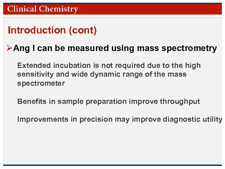 Introduction (cont) ØAng I can be measured using mass spectrometry Extended incubation is not