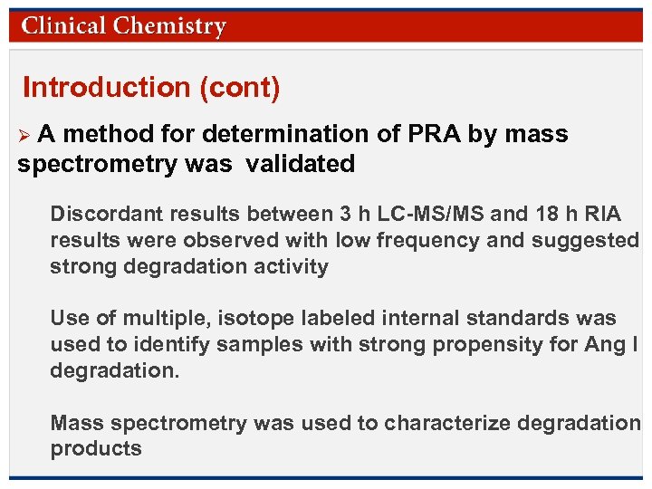 Introduction (cont) ØA method for determination of PRA by mass spectrometry was validated Discordant