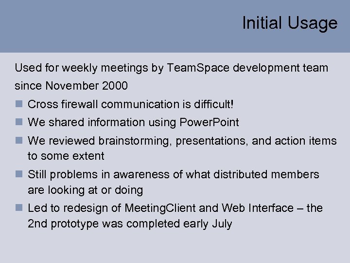 Initial Usage Used for weekly meetings by Team. Space development team since November 2000