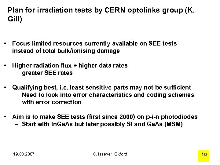 Plan for irradiation tests by CERN optolinks group (K. Gill) • Focus limited resources