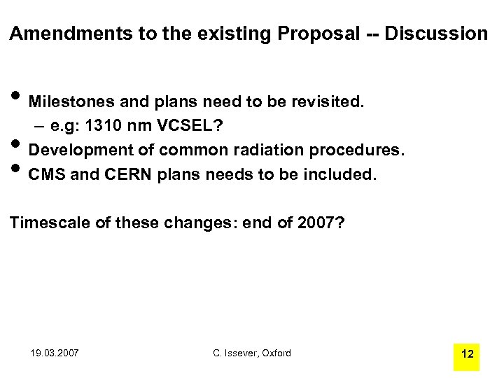 Amendments to the existing Proposal -- Discussion • Milestones and plans need to be