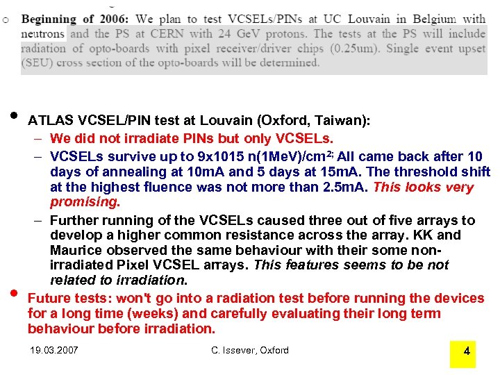  • • ATLAS VCSEL/PIN test at Louvain (Oxford, Taiwan): – We did not