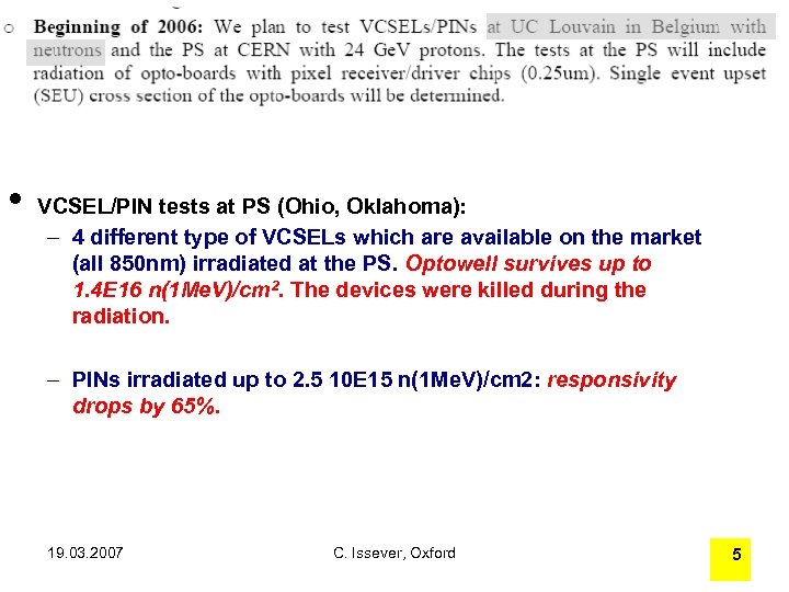  • VCSEL/PIN tests at PS (Ohio, Oklahoma): – 4 different type of VCSELs