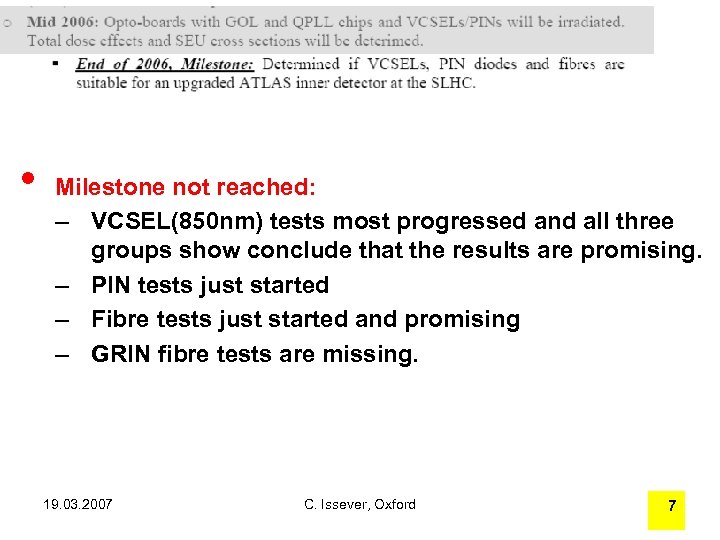  • Milestone not reached: – VCSEL(850 nm) tests most progressed and all three