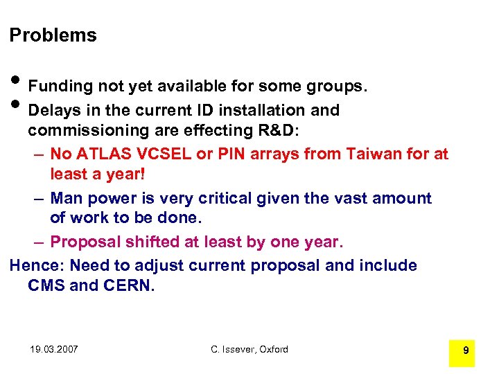 Problems • Funding not yet available for some groups. • Delays in the current