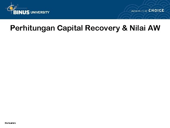 Perhitungan Capital Recovery & Nilai AW Bina Nusantara 