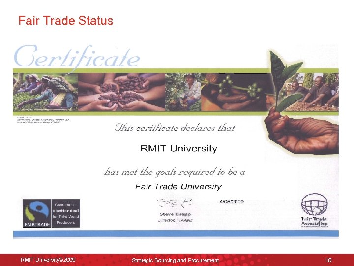 Fair Trade Status RMIT University© 2009 Strategic Sourcing and Procurement 10 