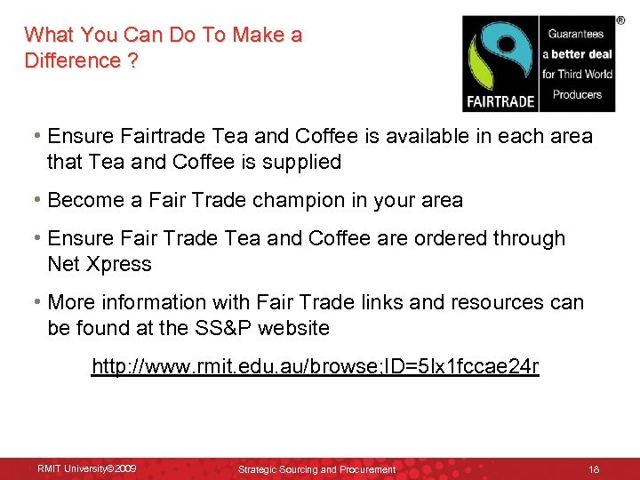 What You Can Do To Make a Difference ? • Ensure Fairtrade Tea and