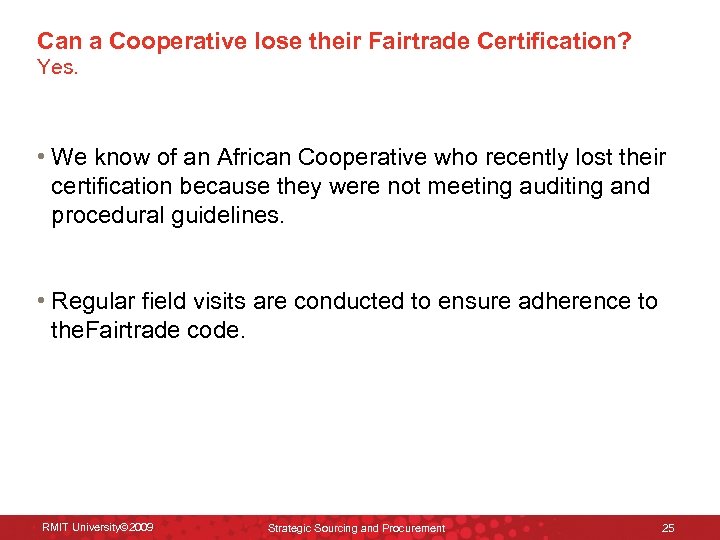 Can a Cooperative lose their Fairtrade Certification? Yes. • We know of an African