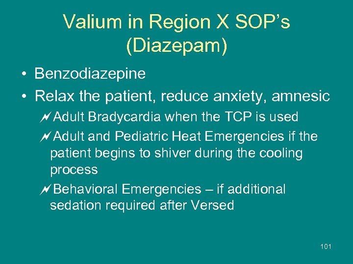 Valium in Region X SOP’s (Diazepam) • Benzodiazepine • Relax the patient, reduce anxiety,