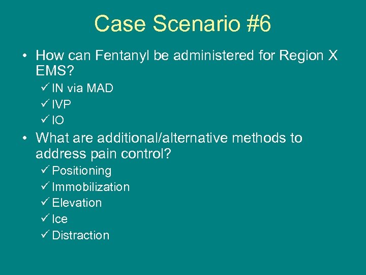 Case Scenario #6 • How can Fentanyl be administered for Region X EMS? ü
