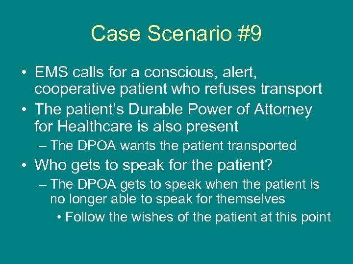 Case Scenario #9 • EMS calls for a conscious, alert, cooperative patient who refuses