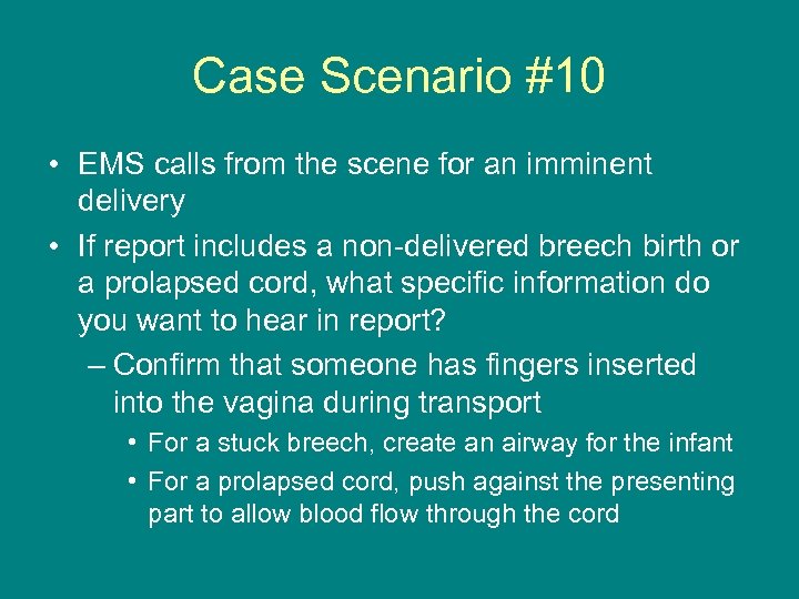 Case Scenario #10 • EMS calls from the scene for an imminent delivery •