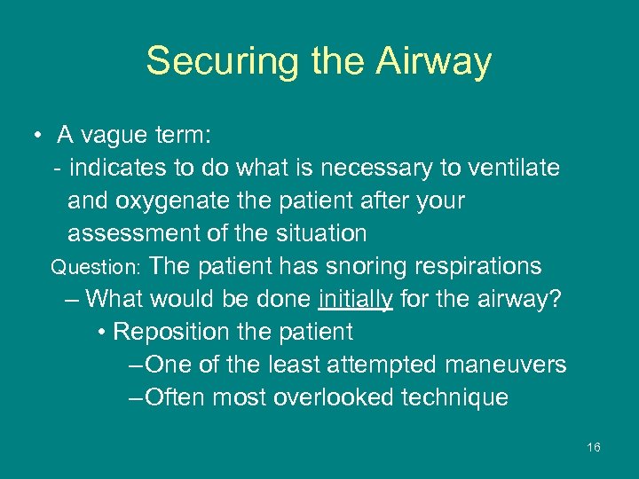 Securing the Airway • A vague term: - indicates to do what is necessary