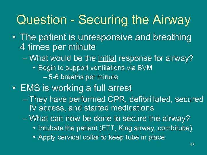 Question - Securing the Airway • The patient is unresponsive and breathing 4 times