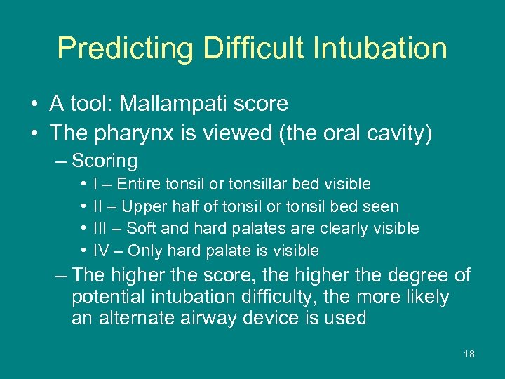 Predicting Difficult Intubation • A tool: Mallampati score • The pharynx is viewed (the