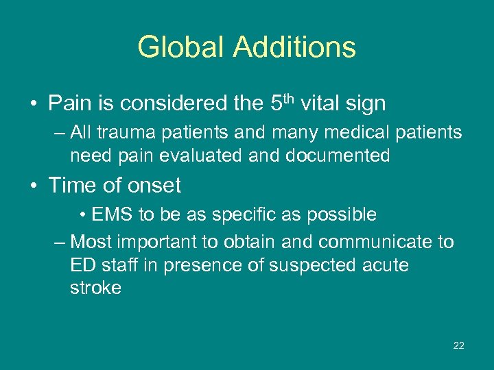 Global Additions • Pain is considered the 5 th vital sign – All trauma