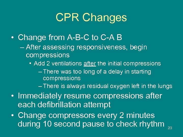 CPR Changes • Change from A-B-C to C-A B – After assessing responsiveness, begin
