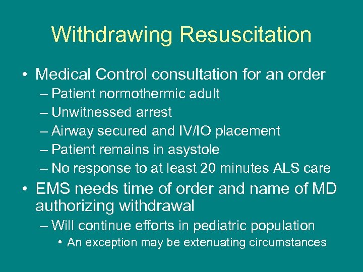 Withdrawing Resuscitation • Medical Control consultation for an order – Patient normothermic adult –