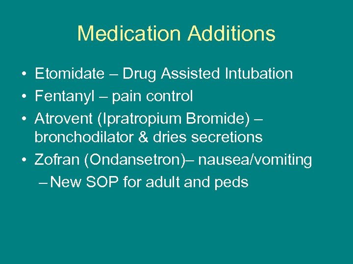 Medication Additions • Etomidate – Drug Assisted Intubation • Fentanyl – pain control •