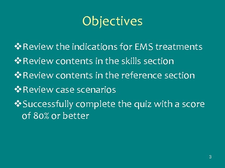Objectives v. Review the indications for EMS treatments v. Review contents in the skills